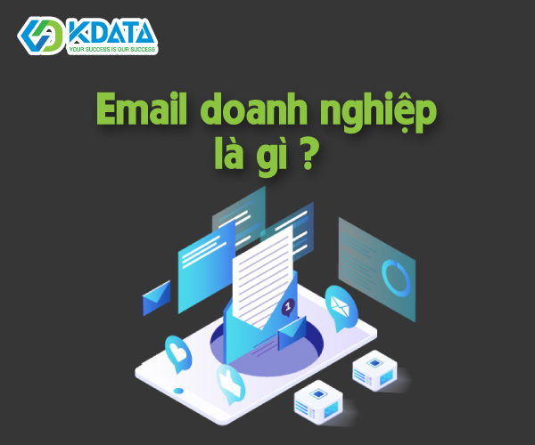  Email doanh nghiệp là gì? Tại sao nên sử dụng email doanh nghiệp?