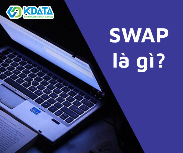  SWAP (RAM ảo) là gì? Khi nào cần sử dụng SWAP? Cài SWAP có tốn tài nguyên?