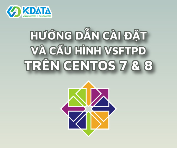  Cài đặt và cấu hình vsFTPd Server trên CentOS 7 & 8