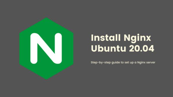  Hướng dẫn cách cài đặt Nginx trên Ubuntu 20.04 chỉ với 3 bước