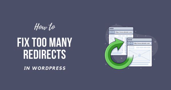  Hướng dẫn cách khắc phục lỗi "Too Many Redirects" ở WordPress