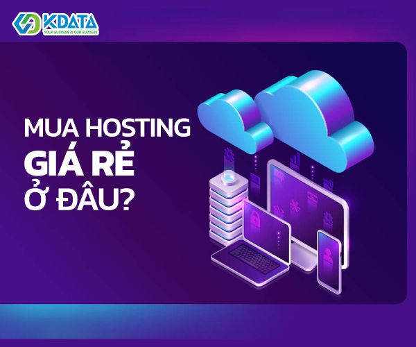  Mua Hosting giá rẻ ở đâu chất lượng tốt nhất Hà Nội?