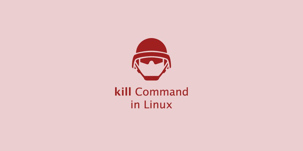  Hướng dẫn cách sử dụng lệnh kill trong Linux