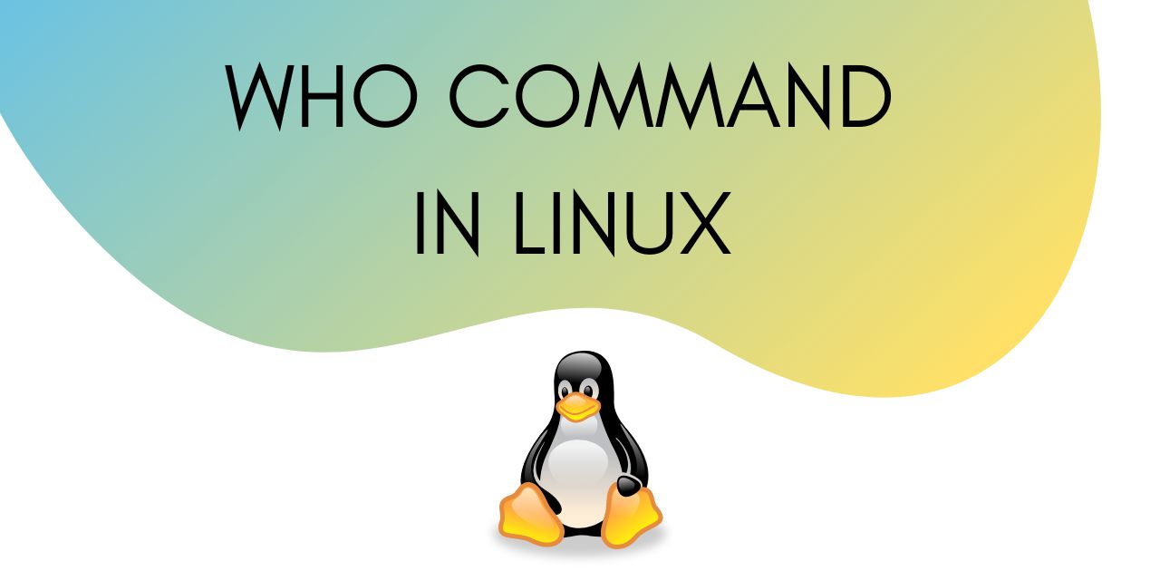  Hướng dẫn cách sử dụng lệnh who trong Linux