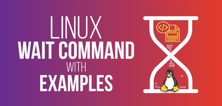  Hướng dẫn sử dụng lệnh wait trong Linux