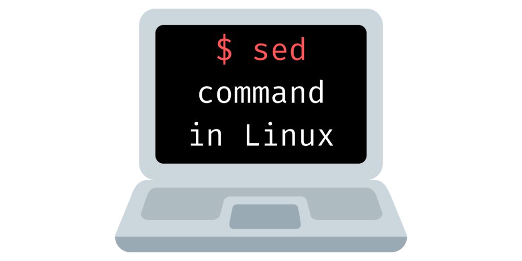  Hướng dẫn cách sử dụng lệnh SED trong Linux