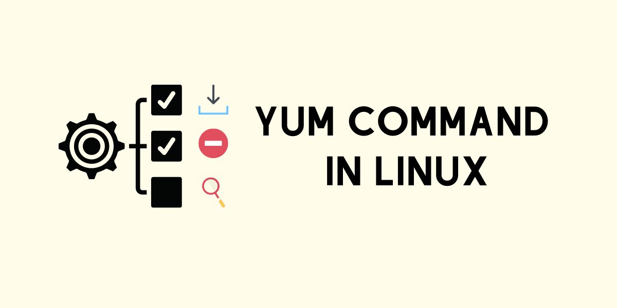  Yum trong Linux là gì? Cách sử dụng lệnh Yum trong Linux