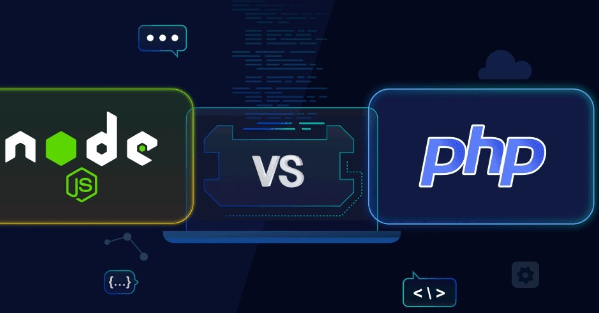  PHP và Node JS: Nên chọn ngôn ngữ backend nào cho phù hợp?