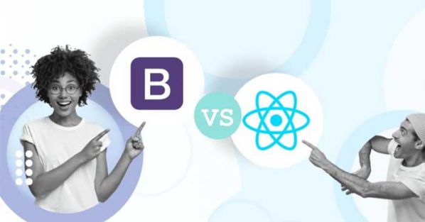  Phân biệt sự khác biệt giữa 2 công cụ React.js và Bootstrap