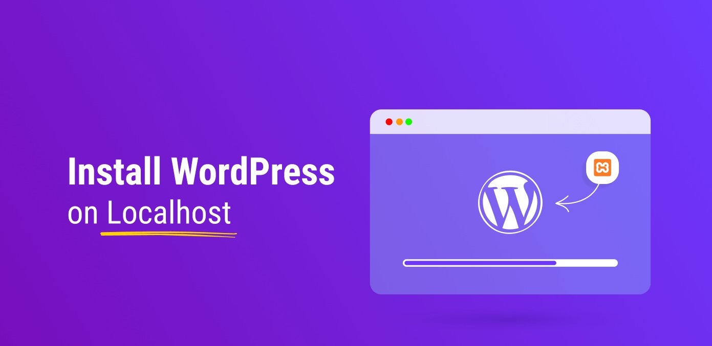 Localhost WordPress: Hướng dẫn cài đặt và sử dụng chi tiết