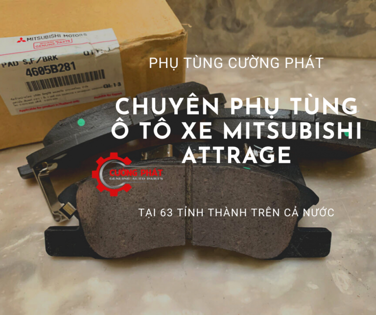 Phụ tùng Cường Phát chuyên cung cấp phụ tùng Mitsubishi Attrage tại 63 tỉnh thành