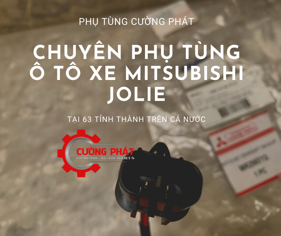 Phụ tùng Cường Phát chuyên cung cấp phụ tùng Mitsubishi Jolie tại 63 tỉnh thành