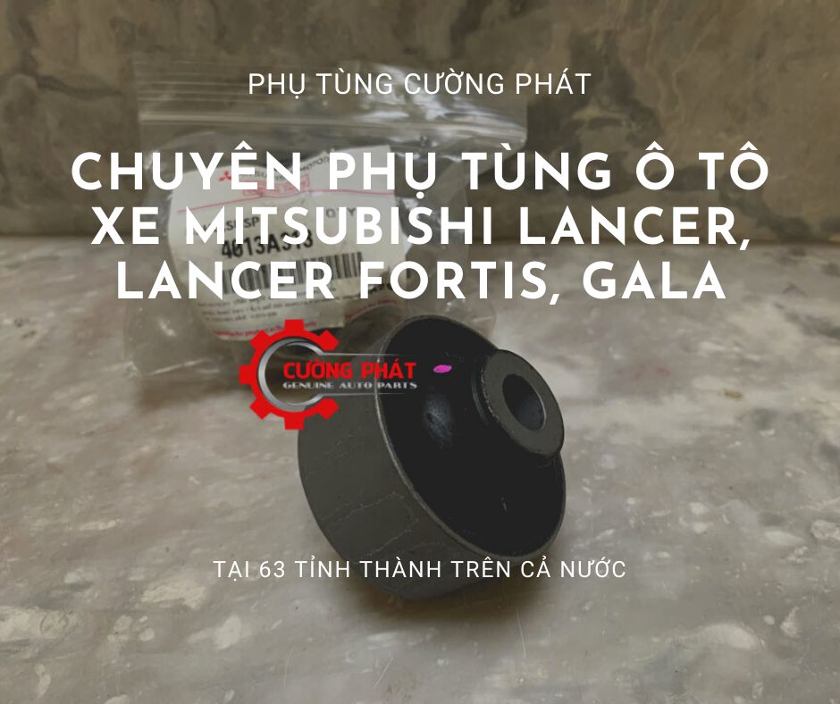 Phụ tùng Cường Phát chuyên cung cấp phụ tùng Mitsubishi Lancer-Gala, Lancer Fortis tại 63 tỉnh thành