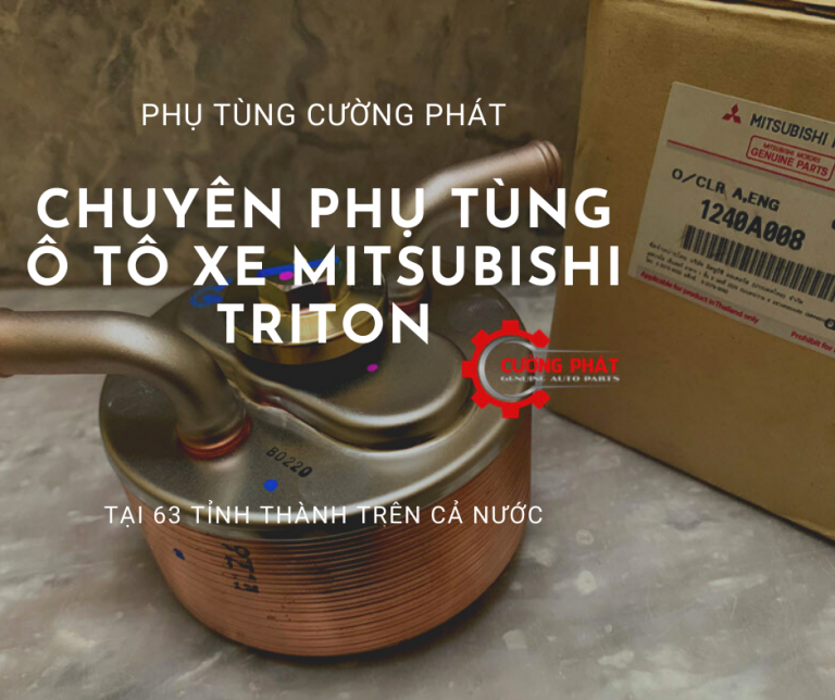 Phụ tùng Cường Phát chuyên cung cấp phụ tùng Mitsubishi Triton tại 63 tỉnh thành