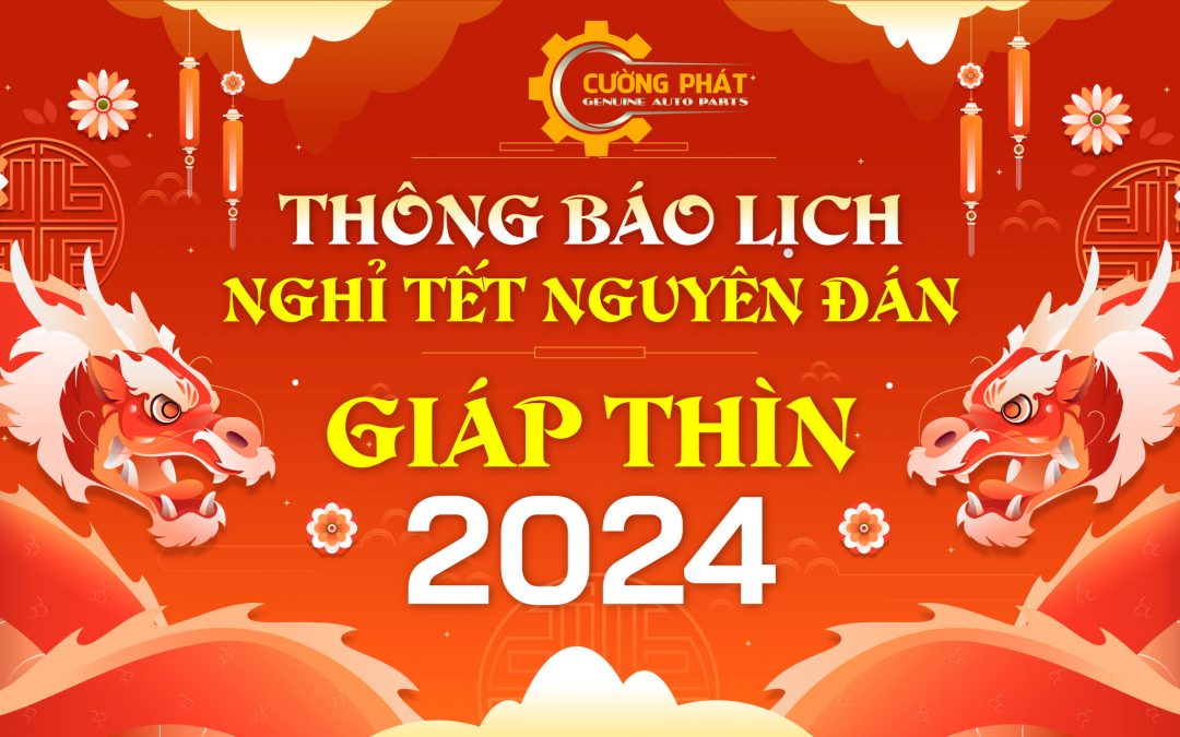 Thông báo lịch nghỉ Tết Nguyên Đán Giáp Thìn 2024