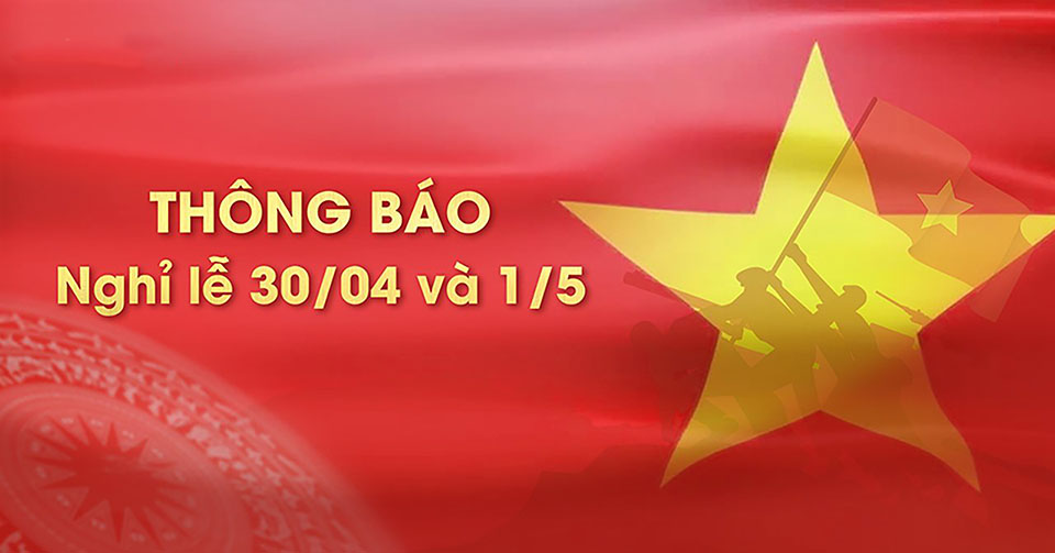 THÔNG BÁO NGHỈ LỄ 30/4 – 1/5/2025